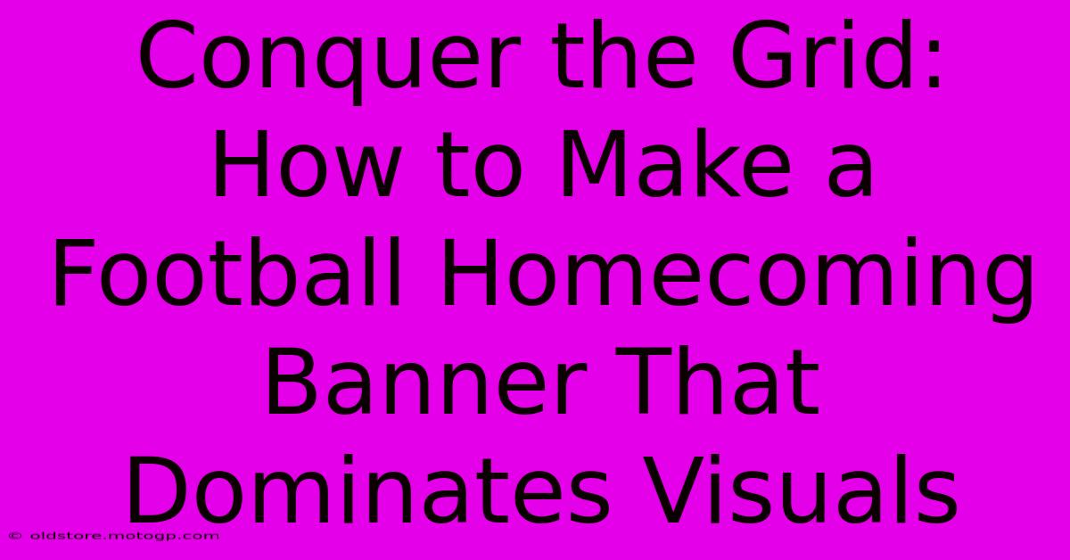 Conquer The Grid: How To Make A Football Homecoming Banner That Dominates Visuals