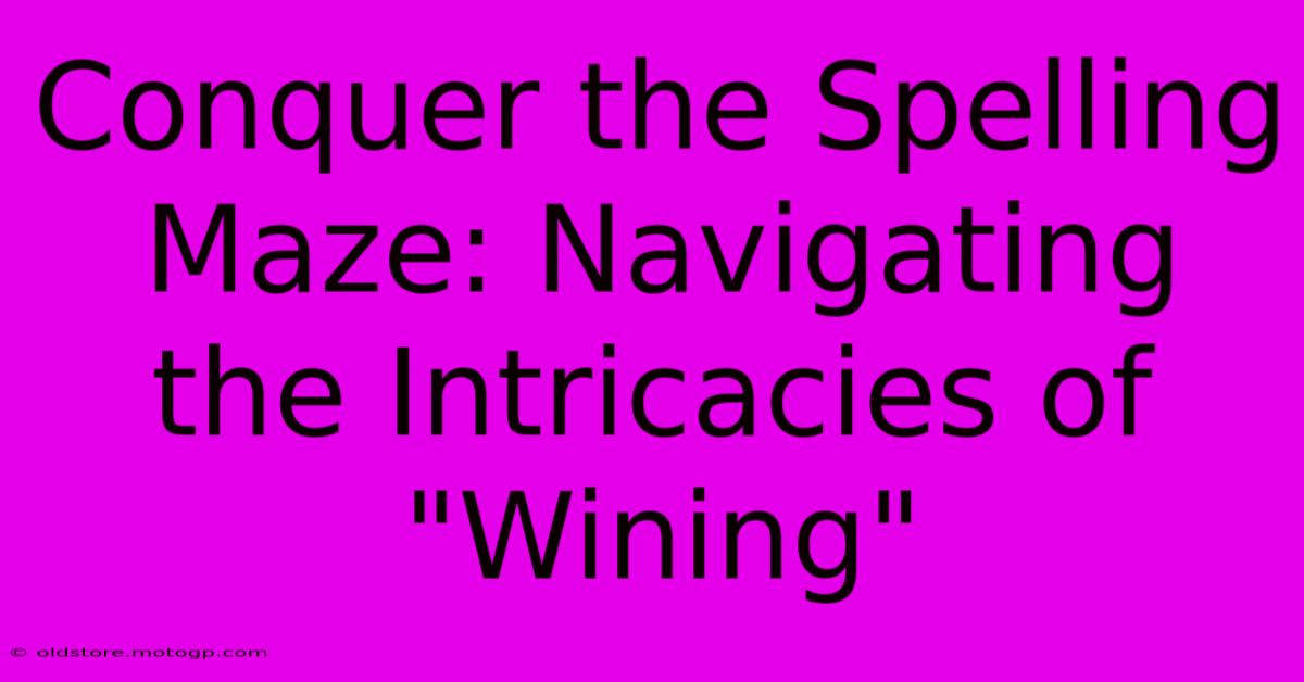 Conquer The Spelling Maze: Navigating The Intricacies Of 