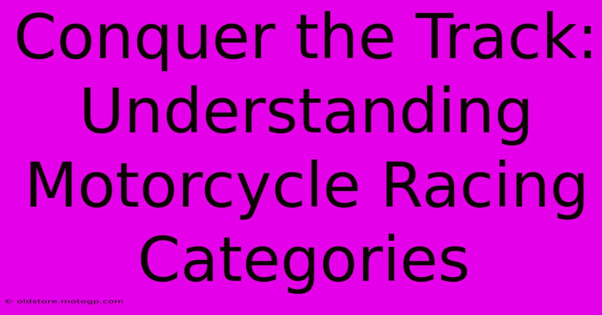 Conquer The Track: Understanding Motorcycle Racing Categories