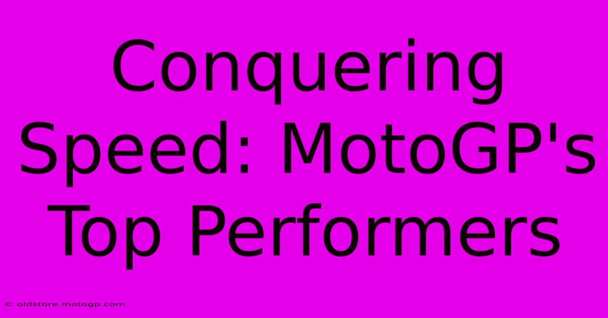 Conquering Speed: MotoGP's Top Performers