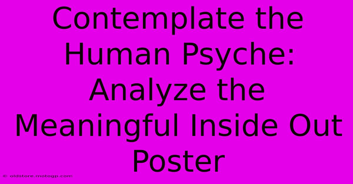 Contemplate The Human Psyche: Analyze The Meaningful Inside Out Poster