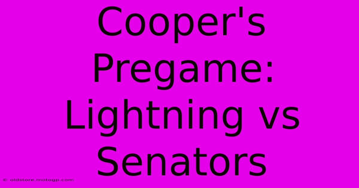 Cooper's Pregame: Lightning Vs Senators