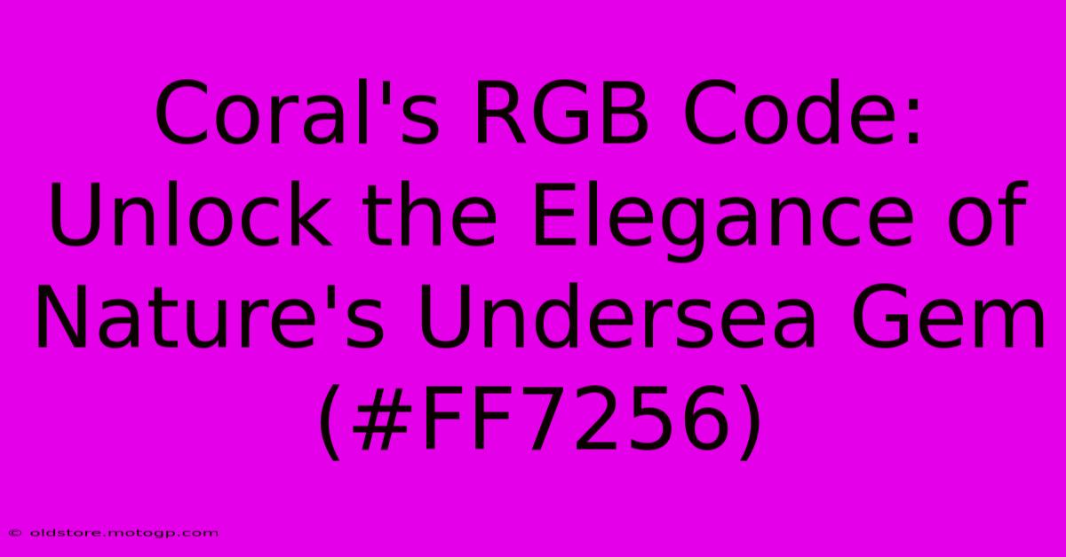 Coral's RGB Code: Unlock The Elegance Of Nature's Undersea Gem (#FF7256)