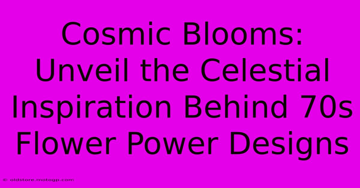 Cosmic Blooms: Unveil The Celestial Inspiration Behind 70s Flower Power Designs