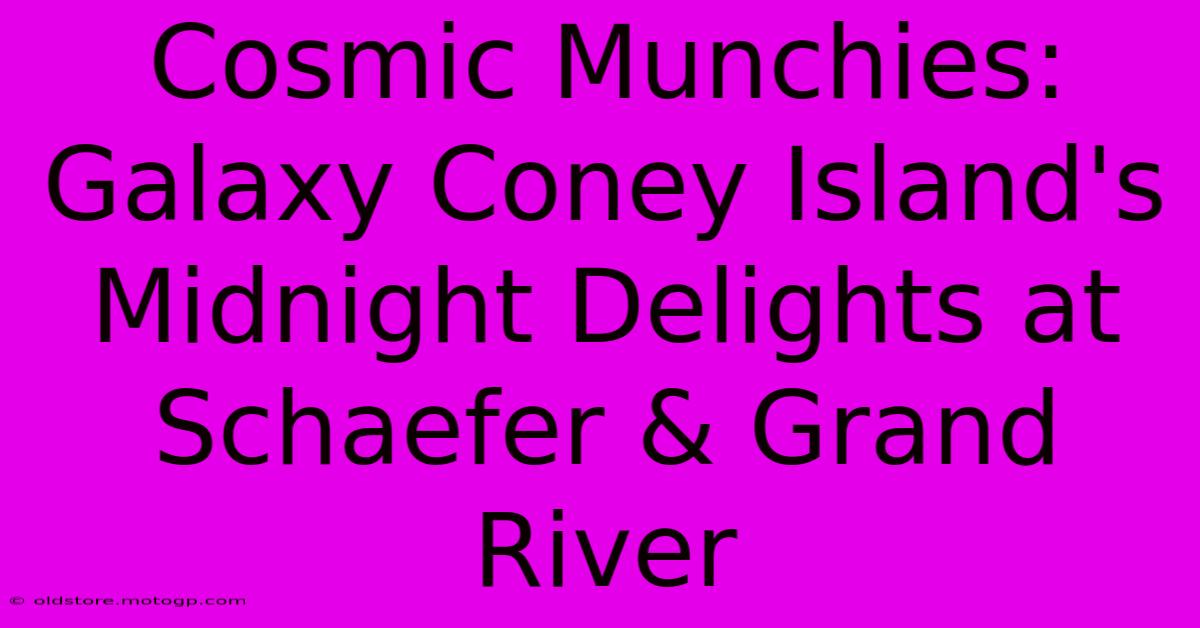 Cosmic Munchies: Galaxy Coney Island's Midnight Delights At Schaefer & Grand River