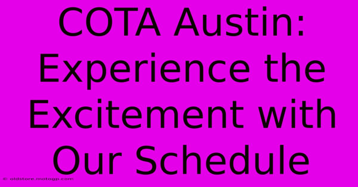 COTA Austin:  Experience The Excitement With Our Schedule