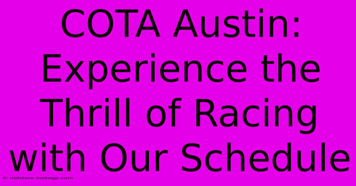 COTA Austin:  Experience The Thrill Of Racing With Our Schedule