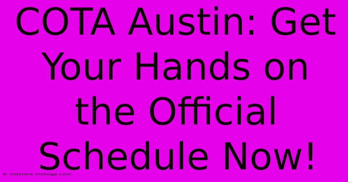 COTA Austin: Get Your Hands On The Official Schedule Now!