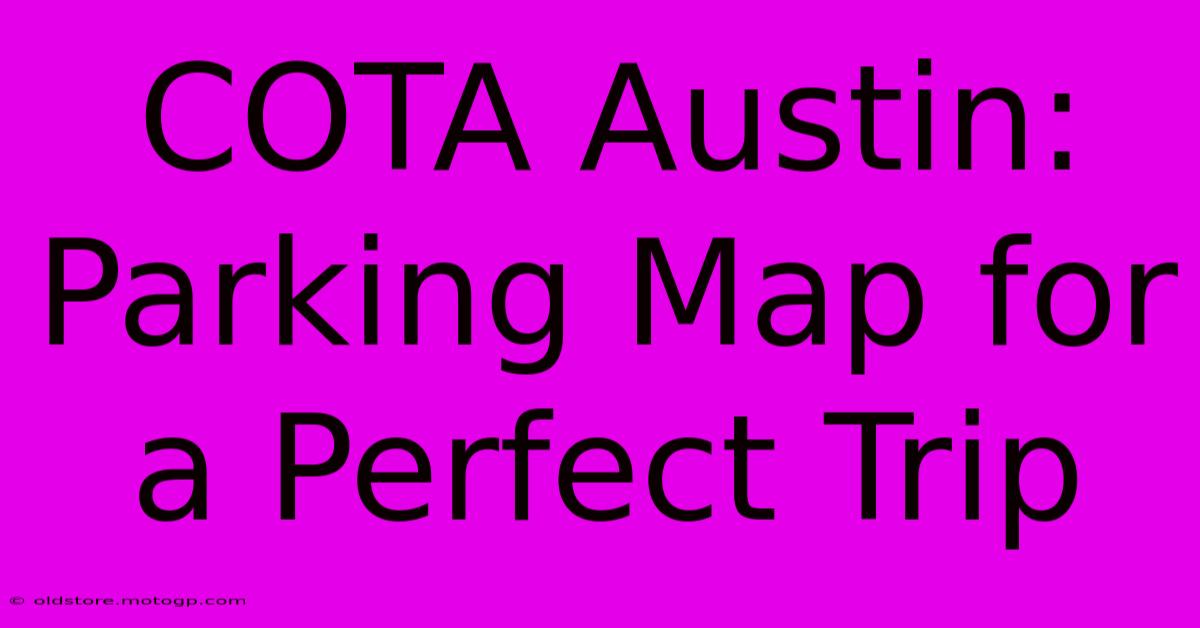 COTA Austin: Parking Map For A Perfect Trip