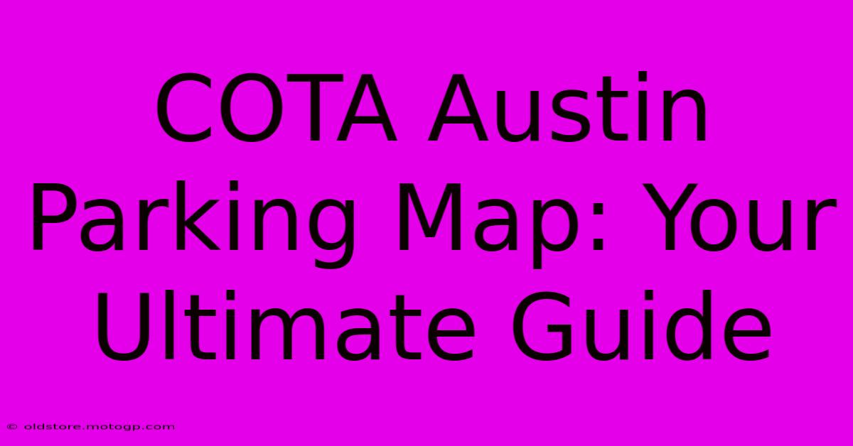 COTA Austin Parking Map: Your Ultimate Guide