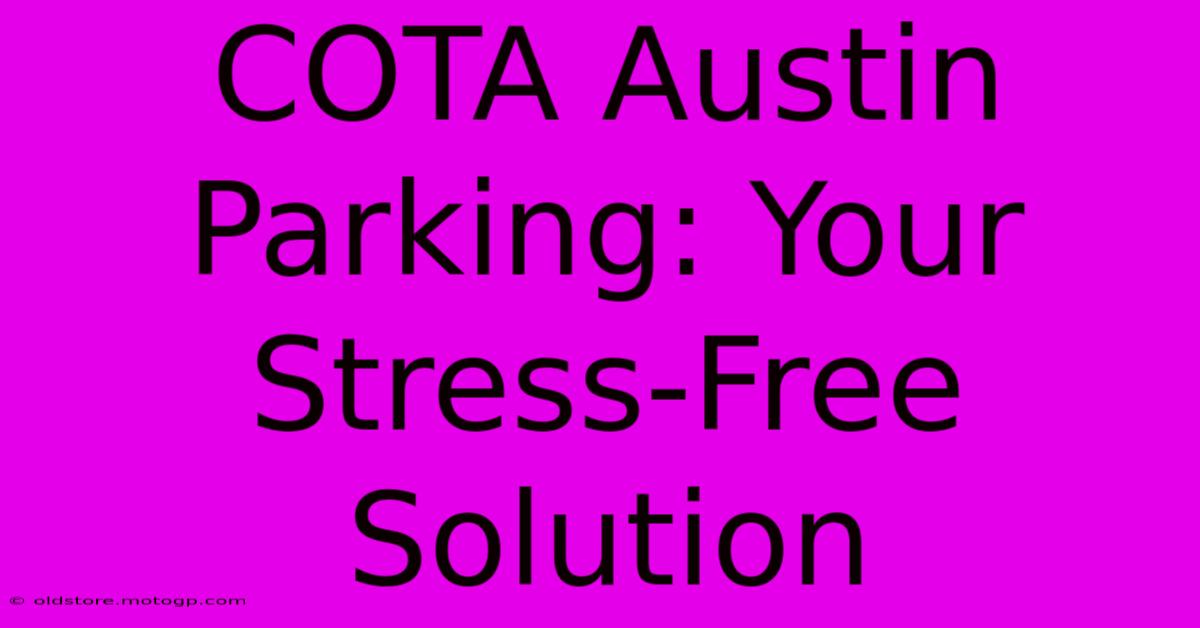 COTA Austin Parking: Your Stress-Free Solution