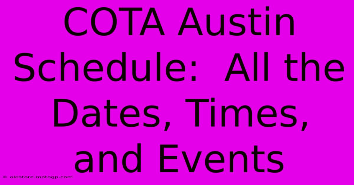 COTA Austin Schedule:  All The Dates, Times, And Events