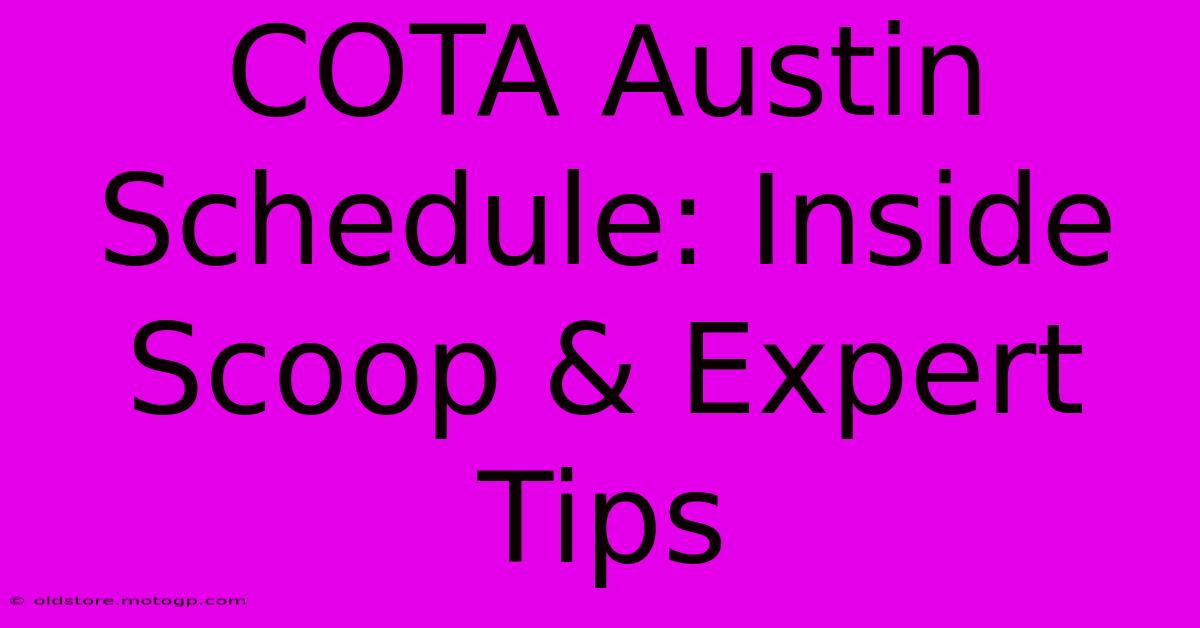 COTA Austin Schedule: Inside Scoop & Expert Tips