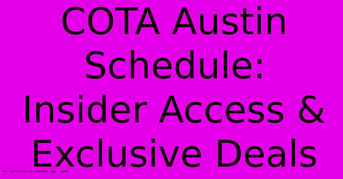 COTA Austin Schedule:  Insider Access & Exclusive Deals