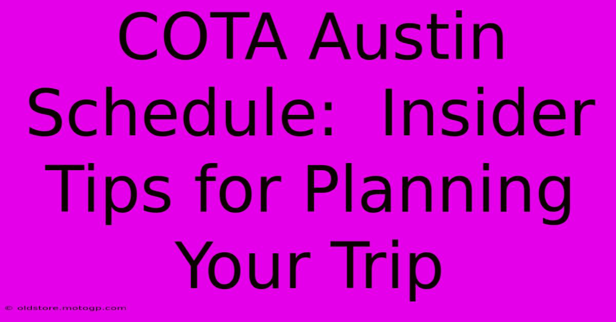 COTA Austin Schedule:  Insider Tips For Planning Your Trip