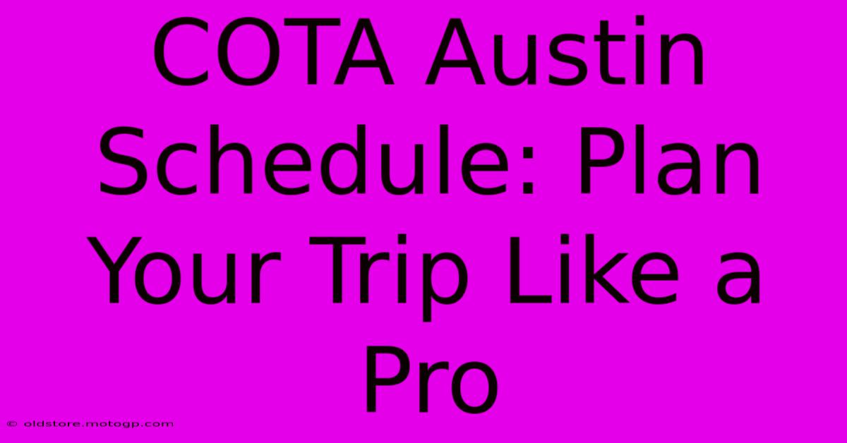 COTA Austin Schedule: Plan Your Trip Like A Pro