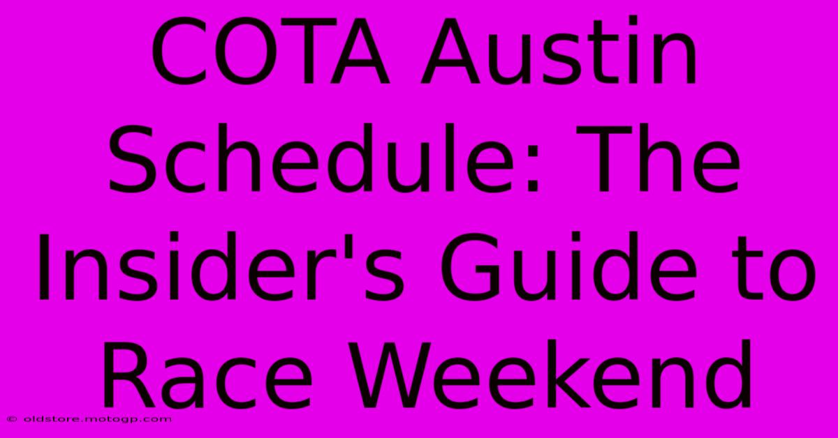 COTA Austin Schedule: The Insider's Guide To Race Weekend