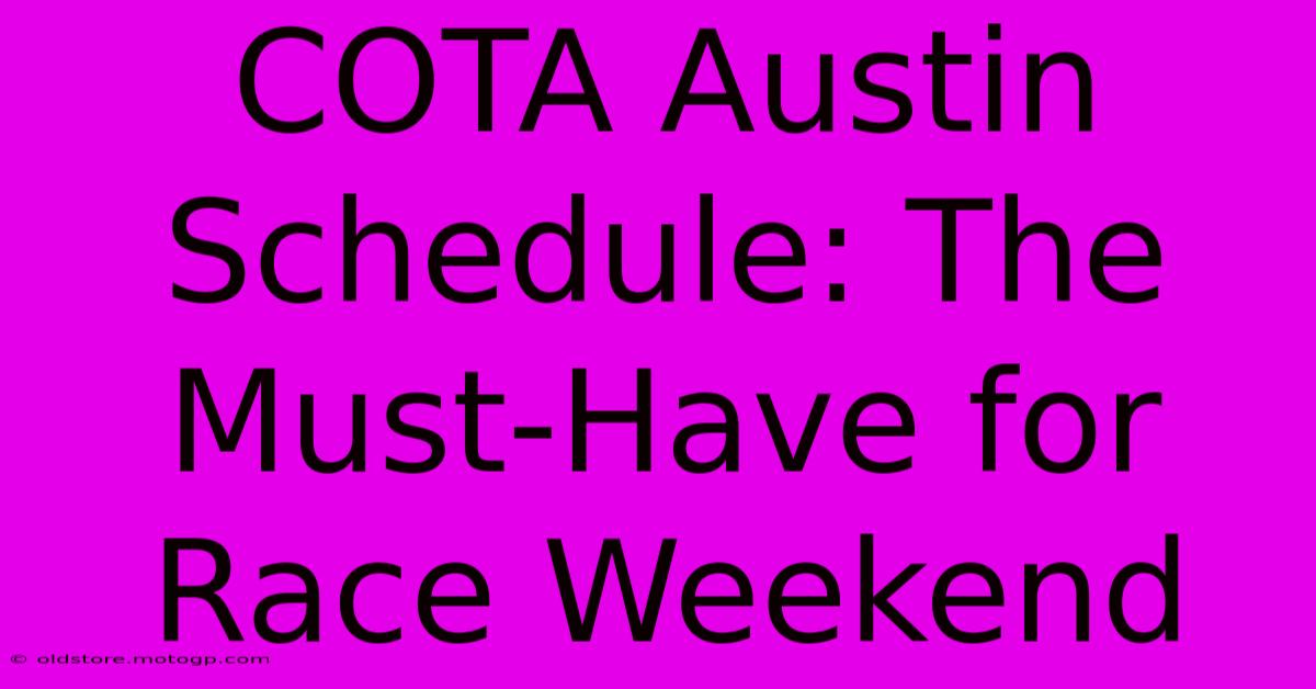 COTA Austin Schedule: The Must-Have For Race Weekend