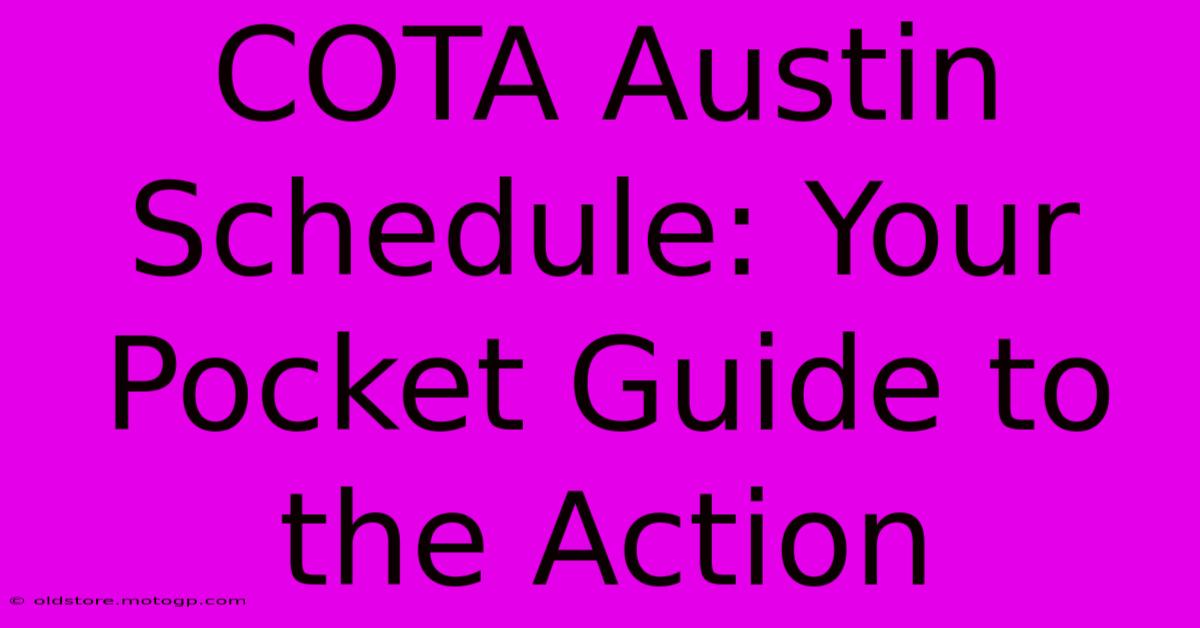 COTA Austin Schedule: Your Pocket Guide To The Action