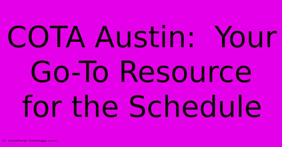 COTA Austin:  Your Go-To Resource For The Schedule