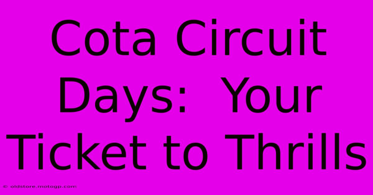 Cota Circuit Days:  Your Ticket To Thrills