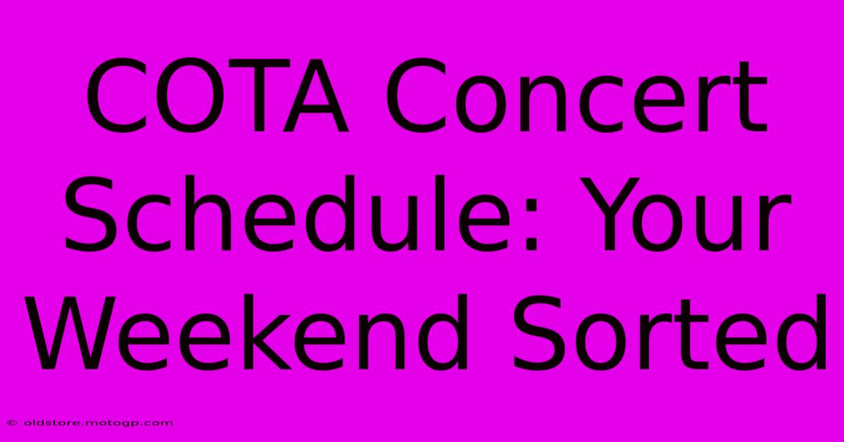 COTA Concert Schedule: Your Weekend Sorted