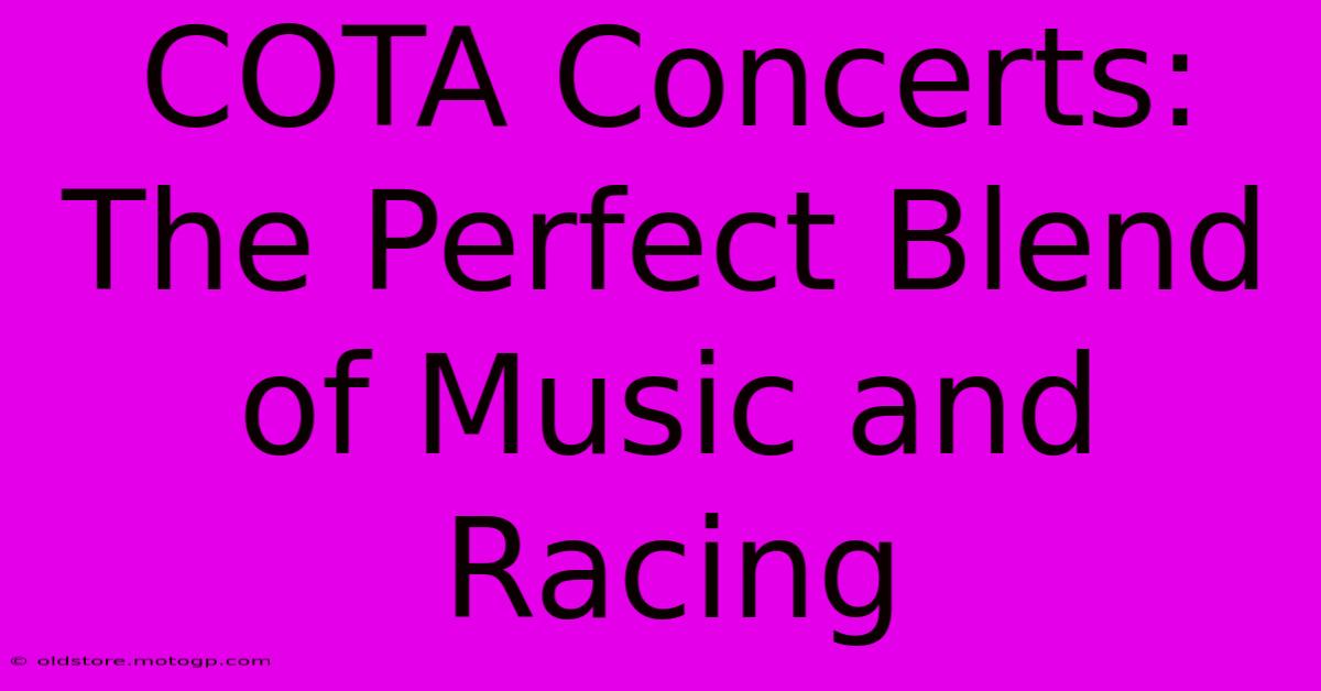 COTA Concerts: The Perfect Blend Of Music And Racing