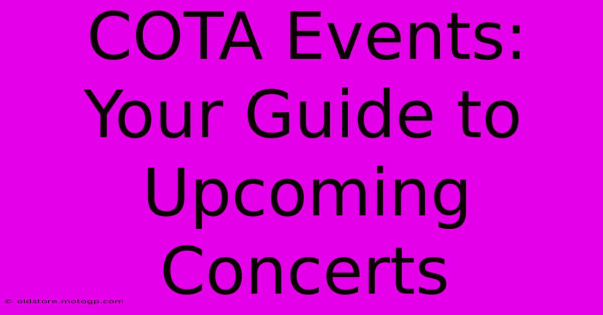 COTA Events: Your Guide To Upcoming Concerts