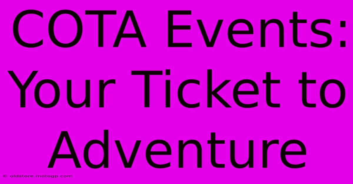 COTA Events: Your Ticket To Adventure