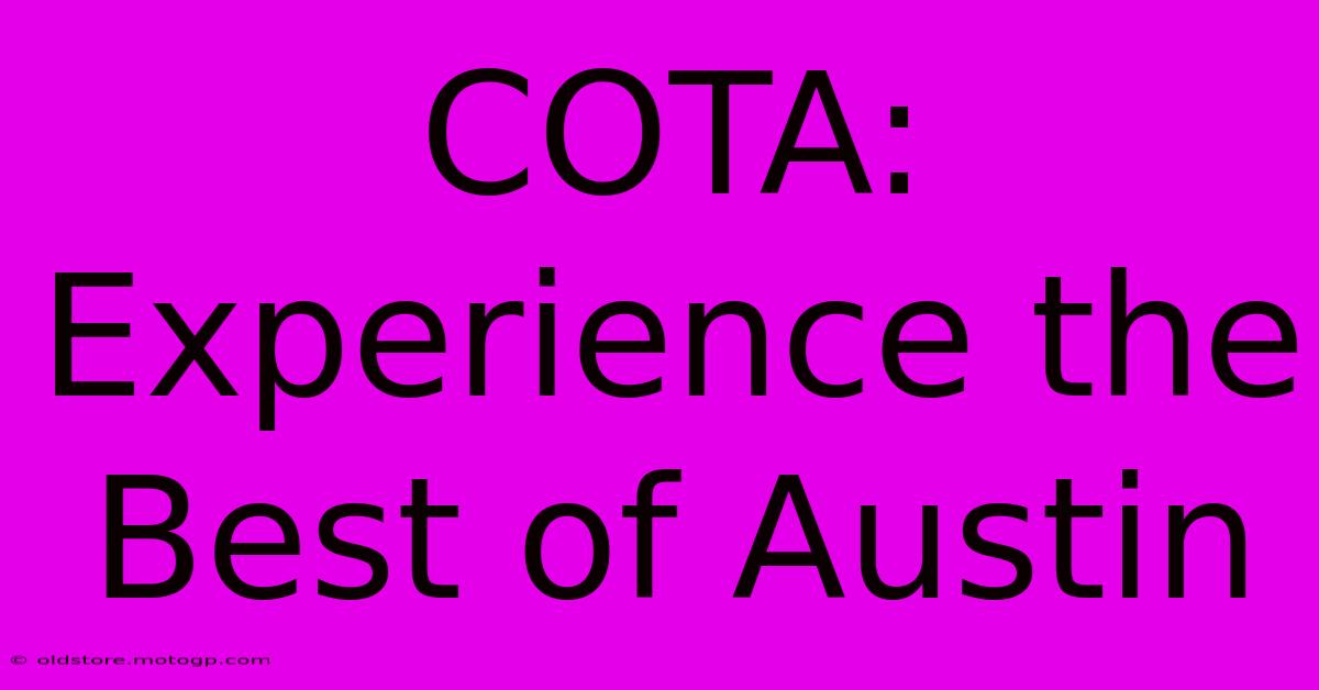 COTA: Experience The Best Of Austin