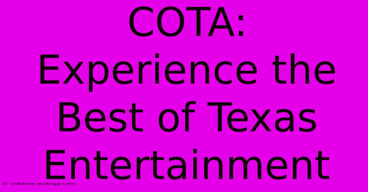 COTA: Experience The Best Of Texas Entertainment