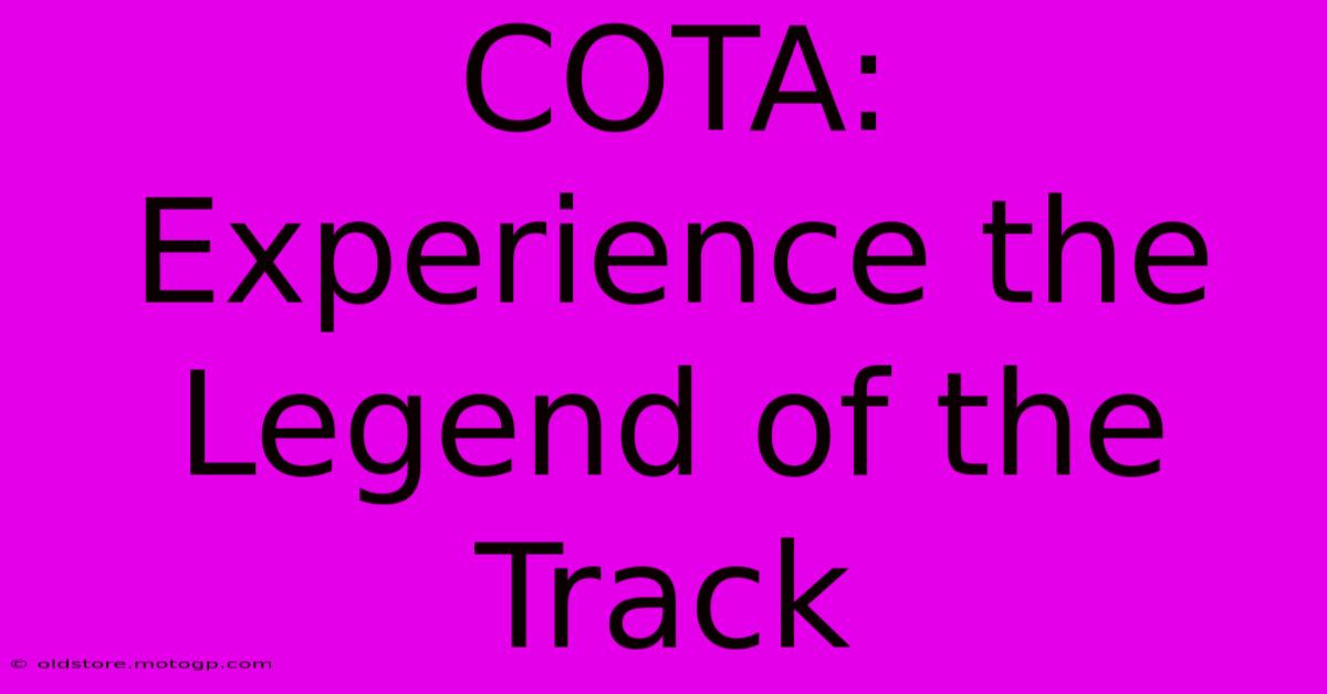 COTA: Experience The Legend Of The Track