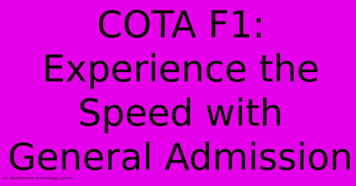 COTA F1: Experience The Speed With General Admission