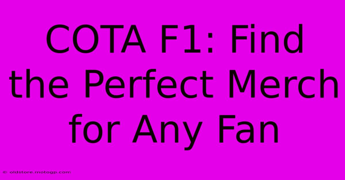 COTA F1: Find The Perfect Merch For Any Fan