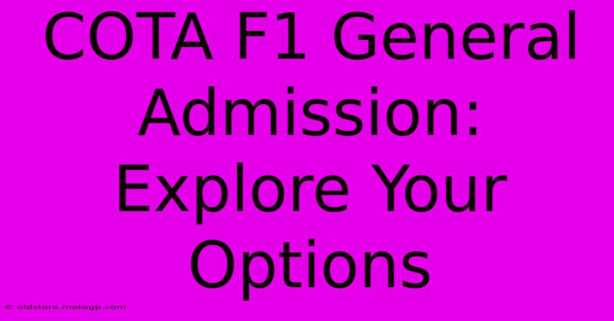 COTA F1 General Admission: Explore Your Options