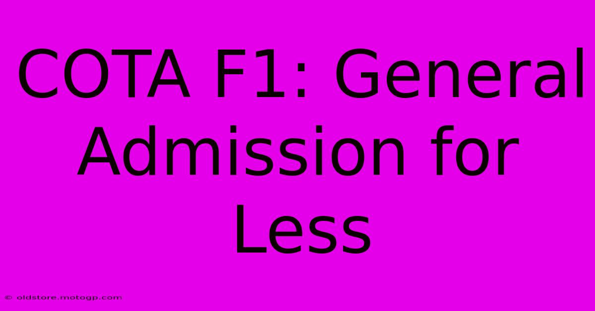 COTA F1: General Admission For Less