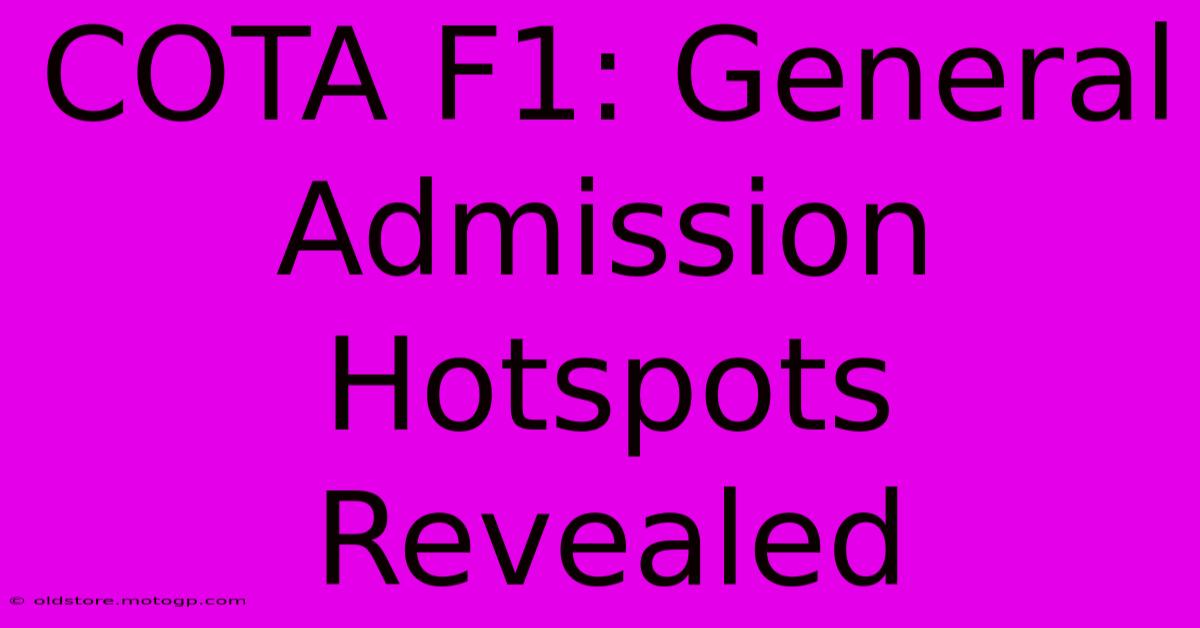 COTA F1: General Admission Hotspots Revealed