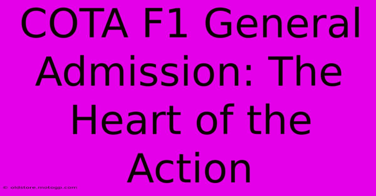 COTA F1 General Admission: The Heart Of The Action