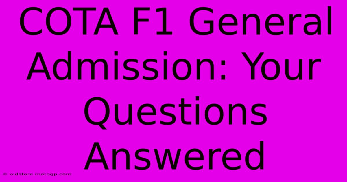 COTA F1 General Admission: Your Questions Answered