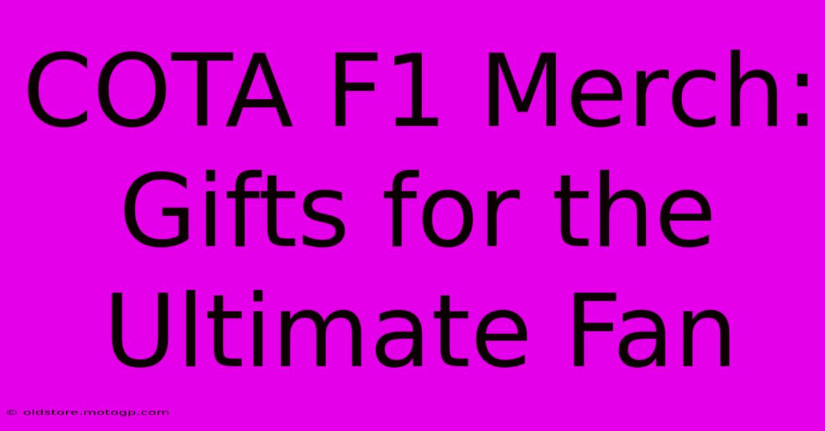 COTA F1 Merch: Gifts For The Ultimate Fan