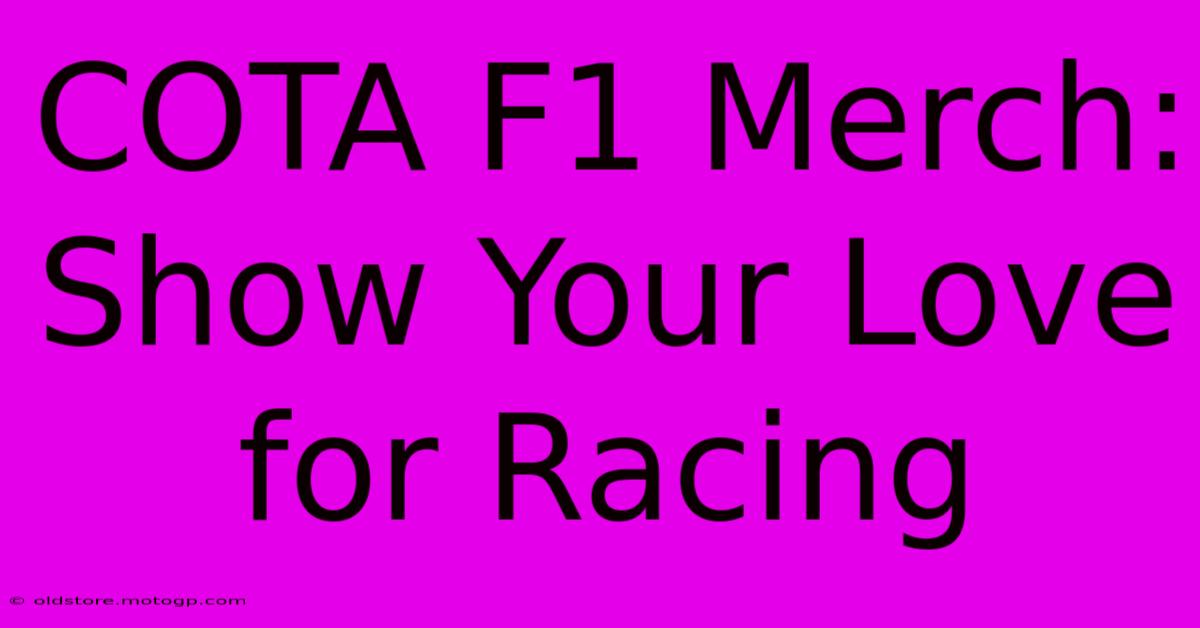 COTA F1 Merch: Show Your Love For Racing