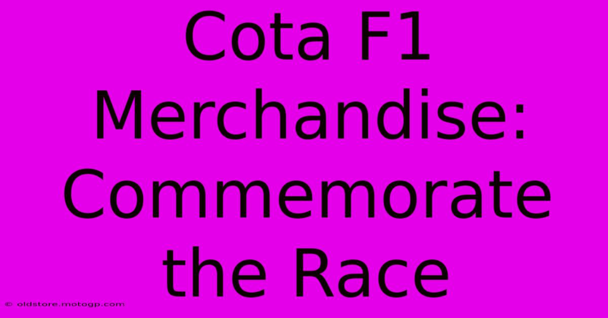 Cota F1 Merchandise: Commemorate The Race