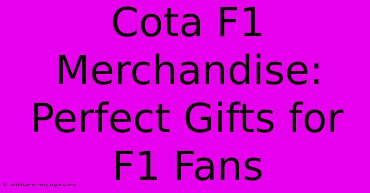 Cota F1 Merchandise: Perfect Gifts For F1 Fans