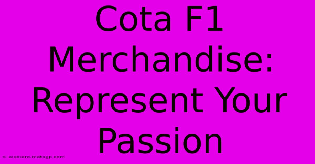 Cota F1 Merchandise: Represent Your Passion