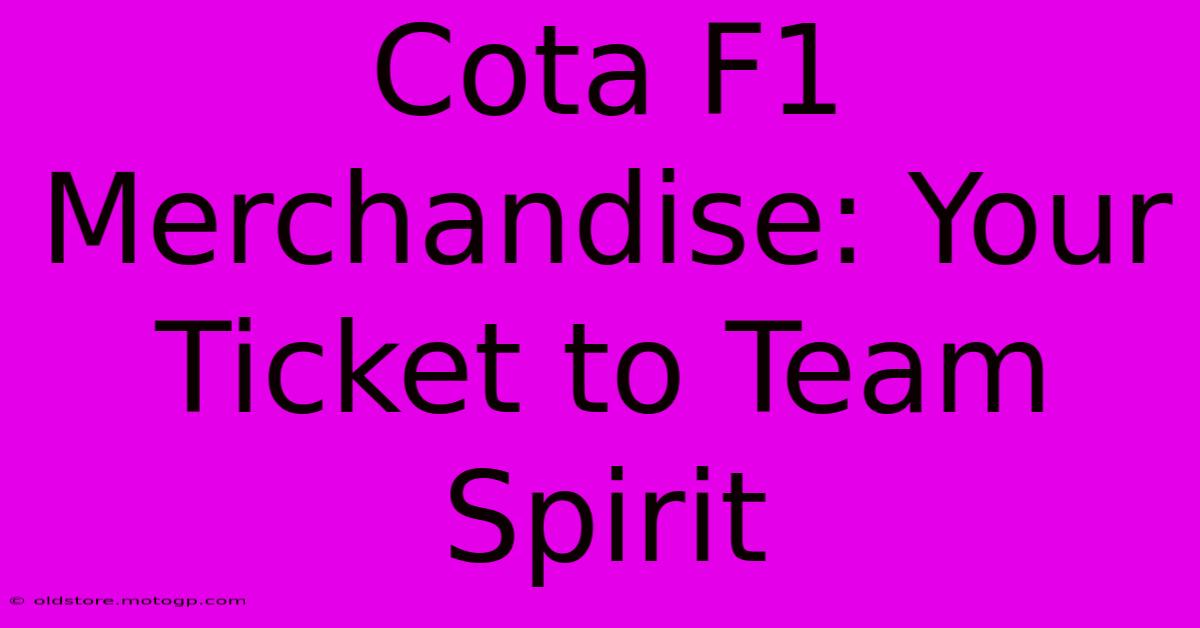 Cota F1 Merchandise: Your Ticket To Team Spirit