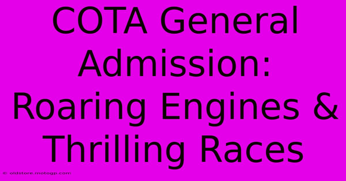 COTA General Admission: Roaring Engines & Thrilling Races