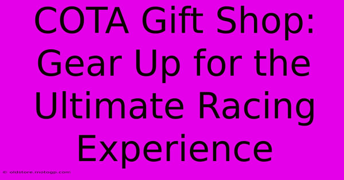 COTA Gift Shop: Gear Up For The Ultimate Racing Experience