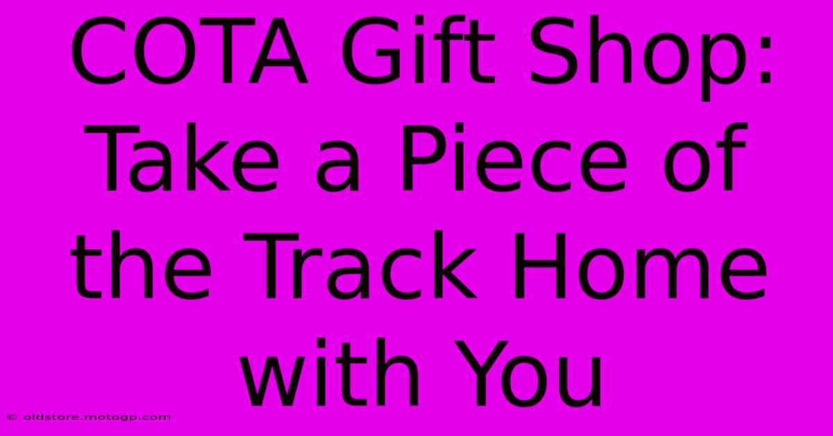 COTA Gift Shop: Take A Piece Of The Track Home With You