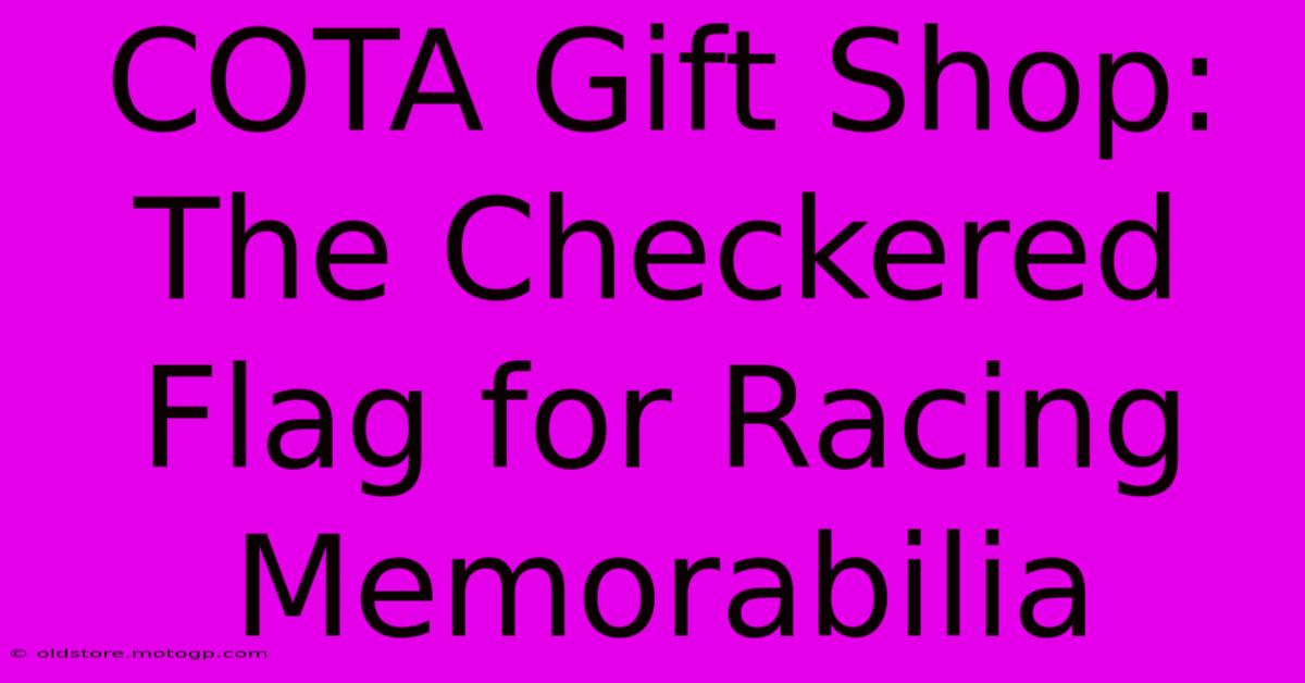 COTA Gift Shop: The Checkered Flag For Racing Memorabilia