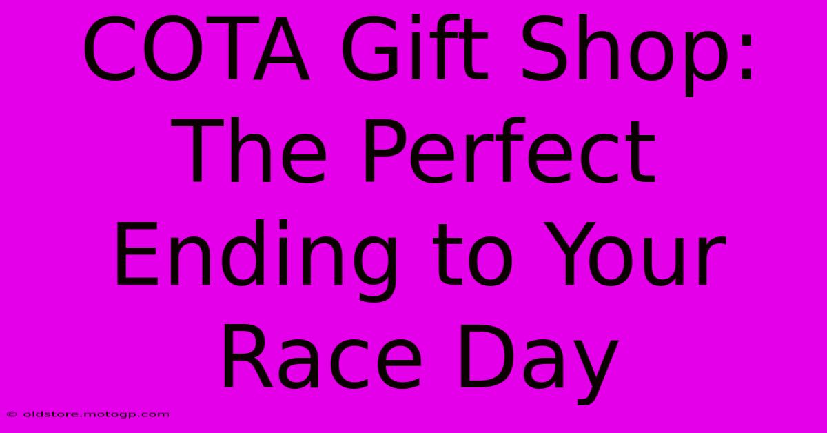 COTA Gift Shop: The Perfect Ending To Your Race Day